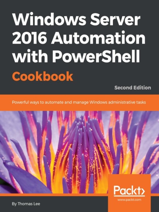 Title details for Windows Server 2016 Automation with PowerShell Cookbook by Thomas Lee - Wait list